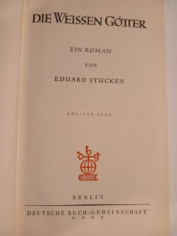 Die Weissen Gotter by Eduard Stucken, Zweiter Band, 1951