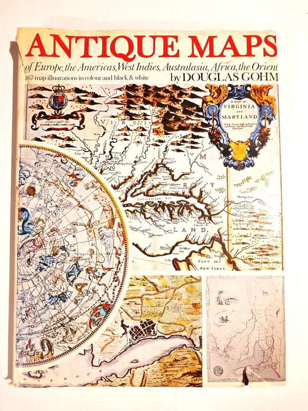Antique Maps by Douglas Gohm, First Edition
