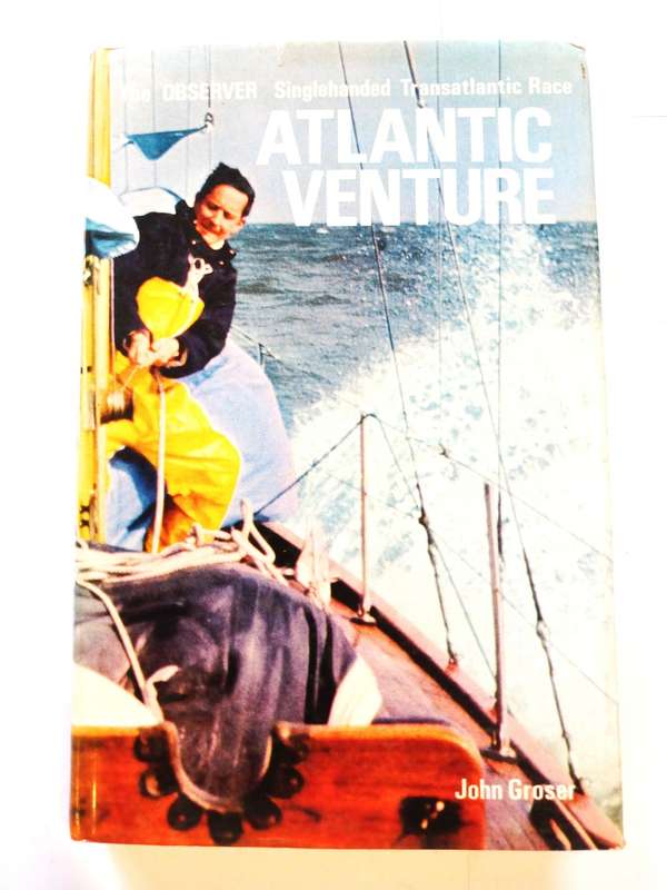 Atlantic Venture, The Observer Singlehanded Transatlantic Race by John Groser