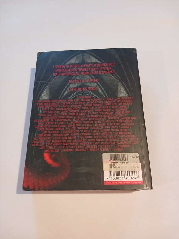 The Wierd, A Compendium of Strange and Dark Stories edited by Ann & Jeff Vandermeer