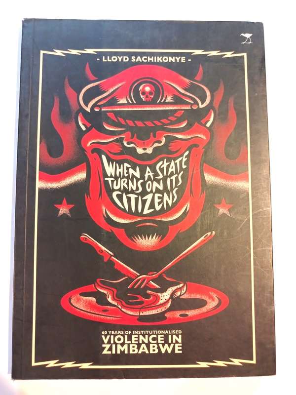 When a State Turns on its Citizens, Violence in Zimbabwe by Lloyd Sachikonye