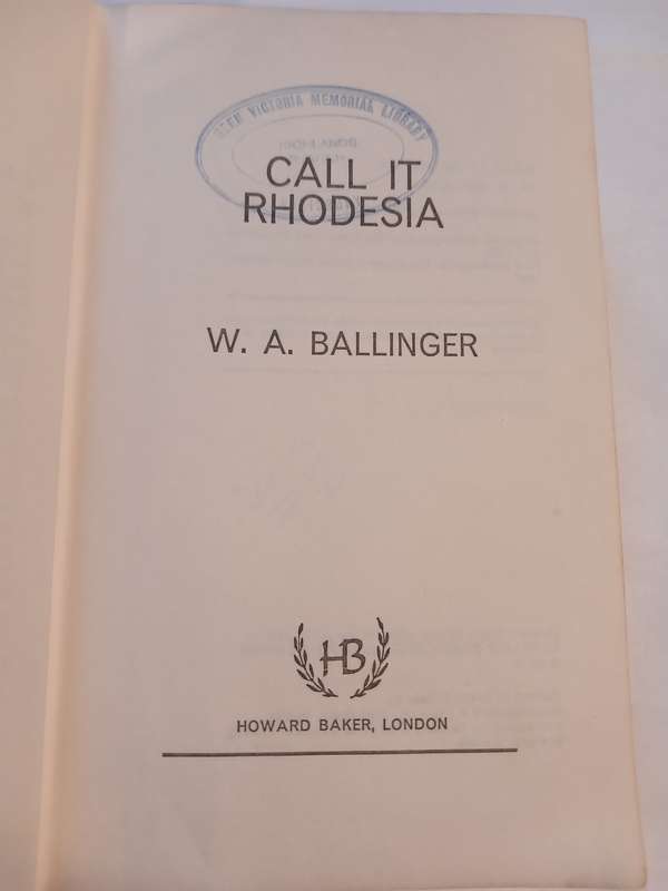Call It Rhodesia by W.A. Ballinger