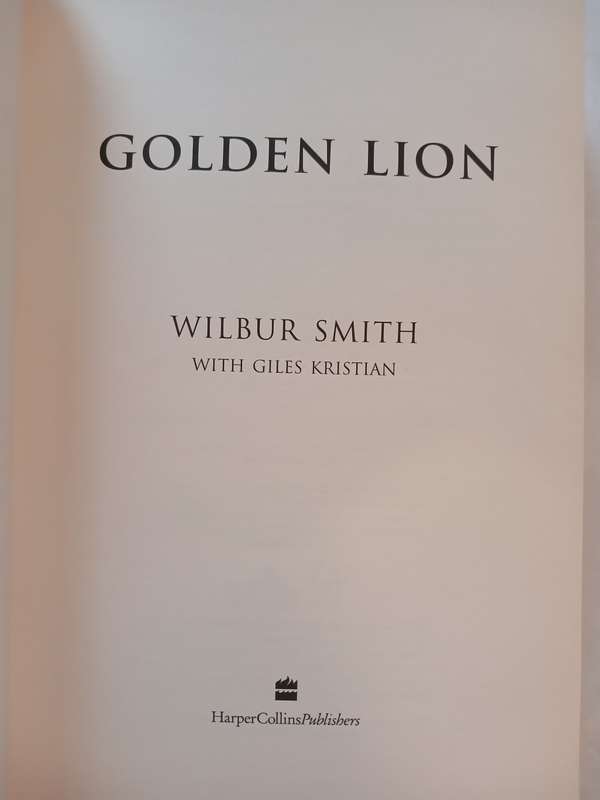 Golden Lion by Wilbur Smith with Giles Kristian, First Edition 2015