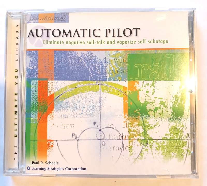 Automatic Pilot, Eliminate Negative self-talk and Vaporize self-sabotage CD