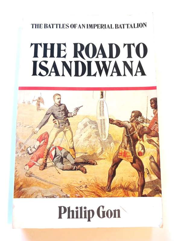 The Road to Isandlwana by Philip Gon