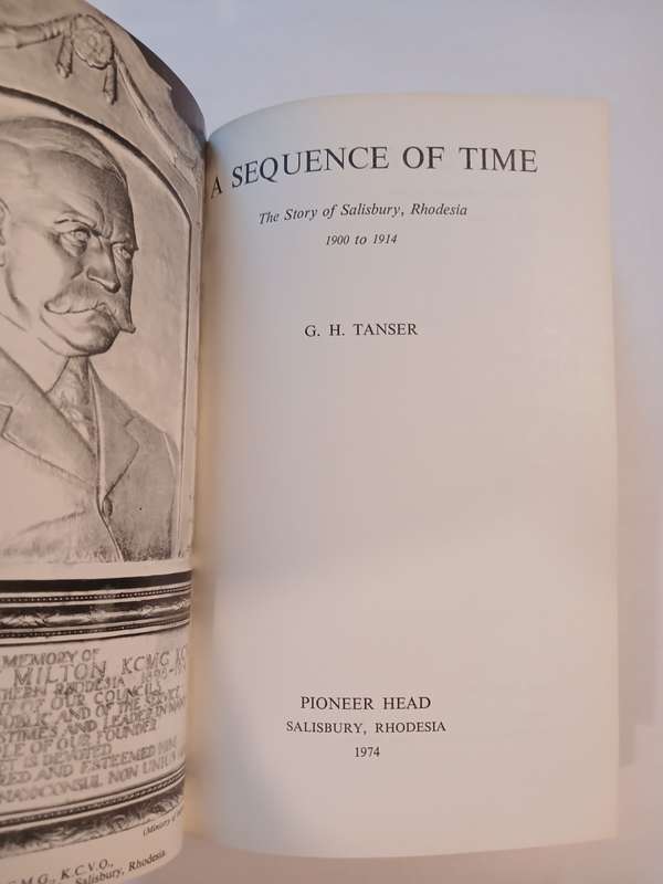 A Sequence of Time, The Story of Salisbury, Rhodesia 1900-1914 by G.H. Tanser