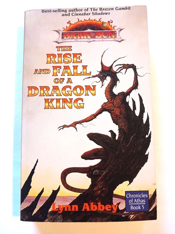 The Rise and Fall of a Dragon King, Chronicles of Athas, Book 5 by Lynn Abbey, Dark Sun