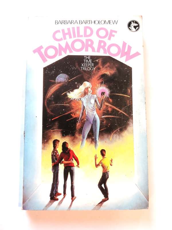 Child of Tomorrow, Book 2 of the Timekeeper Trilogy by Barbara Bartholomew