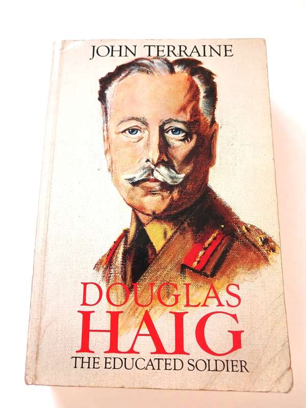 Douglas Haig, The Educated Soldier by John Terraine