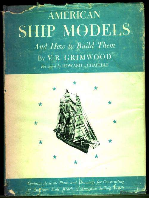 AMERICAN SHIP MODELS and How to Build Them. V.R. Grimwood. 188 pp