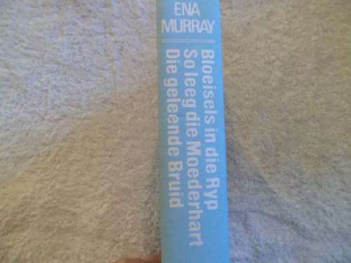 MURRAY, Ena - Omnibus: Bloeisels in die Ryp, So Leeg die Moederhart & Die Geleende Bruid (Hb in S/o)
