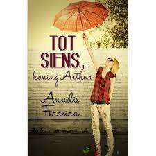FERREIRA, Annelie - Tot Siens Koning Arthur - (Sagteband)