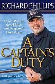PHILLIPS, Richard - A Captain`s Duty : Somali pirates, Navy Seals - (1st Ed. Hardcover in Wrapper)