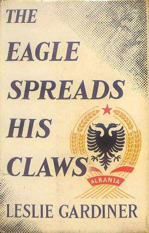 GARDINER, L. - The Eagle Spreads His Claws : A History of the Corfu Channel Dispute - (Hardcover)