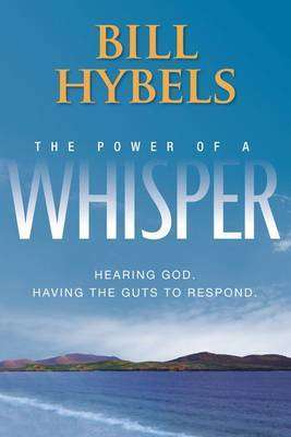 HYBELS, Bill - The Power of a Whisper : Hearing God, having the guts to respond - (Larger Paperback)