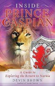 LEW - BROWN, D.- Inside Prince Caspian: A Guide to Exploring the Return to Narnia C.S. Lewis  (P/b)