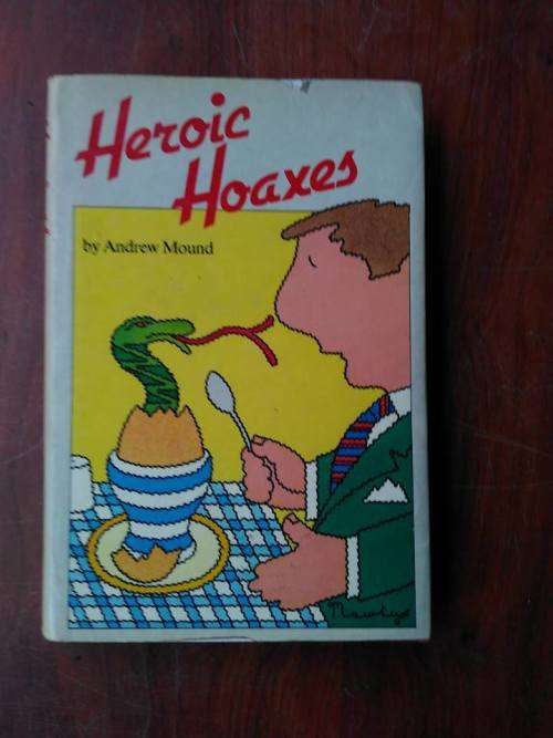 MOUND, Andrew - Heroic Hoaxes - (Excellent Hardcover in Wrapper)