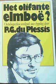 PLESSIS, P.G. du - Het Olifante Elmboe? : Outobiografiese verdigsels soos bygelieg deur -(Sagteband)