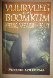LOURENS, Pieter - Vuurvlieg en Boomklim : Inferno, vaevuur en bo uit - (Pragtige Sagteband)