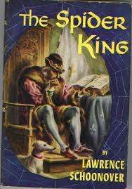SCHOONOVER, Lawrence - The Spider King : A Biographical Novel of Louis XI of France - (H/C in Wrap)