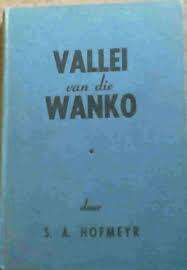 HOFMEYR, S.A. - Vallei van die Wanko - (Pragtige Hardeband)