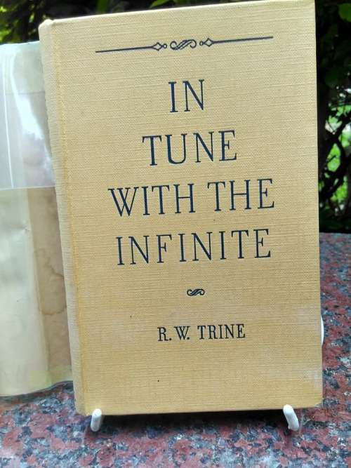 TRINE, R.W.- In Tune With The Infinite or Fullness of peace, power and plenty (Hardcover in Wrapper)