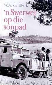 KLERK, W.A. de - .'n Swerwer op die Sonpad - (Pragtige Hardeband)
