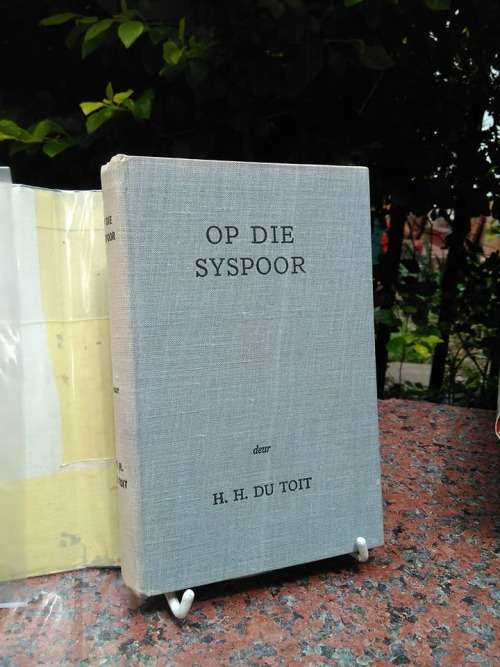 TOIT, H.H. du - Op die Syspoor - (1952 Hardeband in Stofomslag)