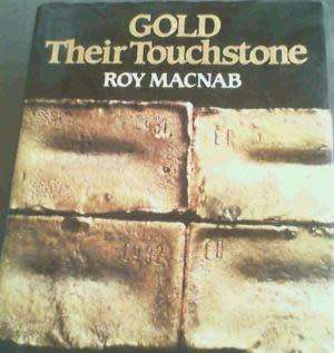 MACNAB, Roy - Gold Their Touchstone - (Excellent Hardcover in Wrapper)
