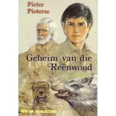 PIETERSE, Pieter - Geheim van die Reenwoud - (Hardeband)