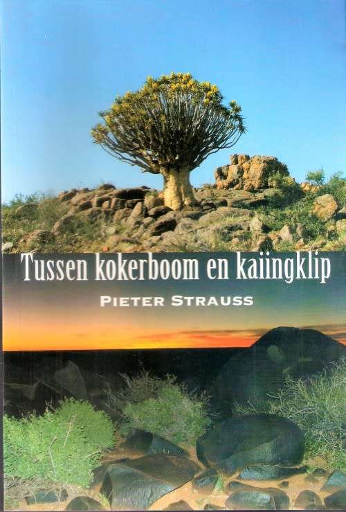 STRAUSS, Pieter - Tussen Kokerboom en Kaiingklip - [Boesmanlandse verhale] - (Sagteband)