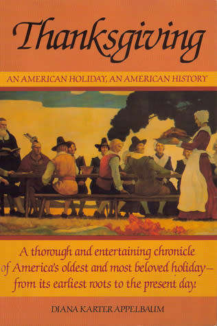 APPELBAUM, Diana K.- Thanksgiving: An American Holiday, an American History - (Hardcover in Wrapper)
