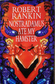 RANKIN, Robert - Nostradamus Ate My Hamster - (Paperback)