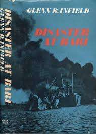 INFIELD, Glenn B. - Disaster at Bari - (Hardcover in Wrapper)