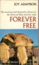 ADAMSON, Joy - Forever Free : The moving and dramatic climax to Elsa and her Cubs - (Paperback)