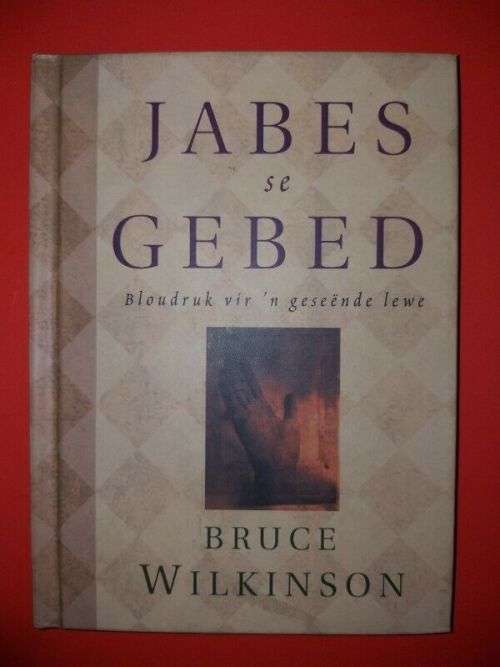 WILKINSON, Bruce - Jabes se Gebed - Bloudruk vir 'n geseende lewe - (Hardeband)