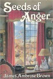 BROWN, James Ambrose - Seeds of Anger - (Hardcover in Wrapper)