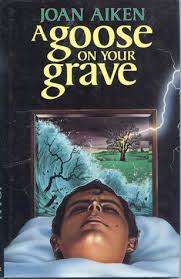AIKEN, Joan - A Goose on Your Grave - (Hardcover in Wrapper)