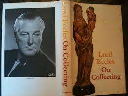 ECCLES, Lord - On Collecting - (1st Ed. Hardcover in Wrapper)