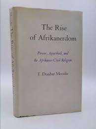 MOODIE, T. Dunbar - The Rise of Afrikanerdom - (Excellent Hardcover in very good Wrapper)