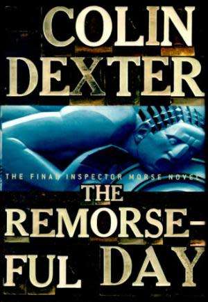 DEXTER, Colin - The Remorseful Day - [Inspector Morse # 13] - (Excellent Hardcover in Wrapper)