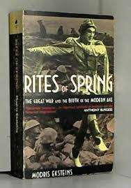 EKSTEINS, Modris - Rites of Spring : The Great War and the Birth of the Modern Age - (Paperback)