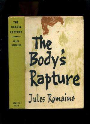 ROMAINS, Jules - The Body`s Rapture - (Hardcover in Wrapper)
