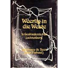 BEER, Johannes de - Weerlig in die Weste : 'n Geskiedenis Van Lichtenburg -(Hardeband in Stofomslag)