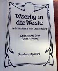 BEER, Johannes de - Weerlig in die Weste : 'n Geskiedenis Van Lichtenburg -(Hardeband in Stofomslag)
