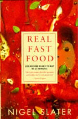 SLATER, Nigel  - Real Fast Food : 350 Recipes Ready-to-Eat in 30 Minutes - (Paperback)