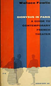 FOWLIE, Wallace - Dionysus in Paris -[A Guide to Contemporary French Theater]  - (Paperback)
