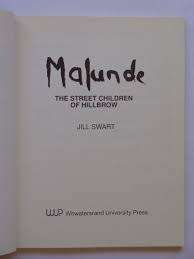 ***MISSING BOOK *** SWART, Jill - Malunde : The Street Children of Hillbrow - (Excellent Paperback)