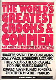 AAA - The World`s Greatest Crooks and Conmen : And other mischievous malefactors -(H/cover in Wrap.)