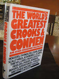 AAA - The World`s Greatest Crooks and Conmen : And other mischievous malefactors -(H/cover in Wrap.)